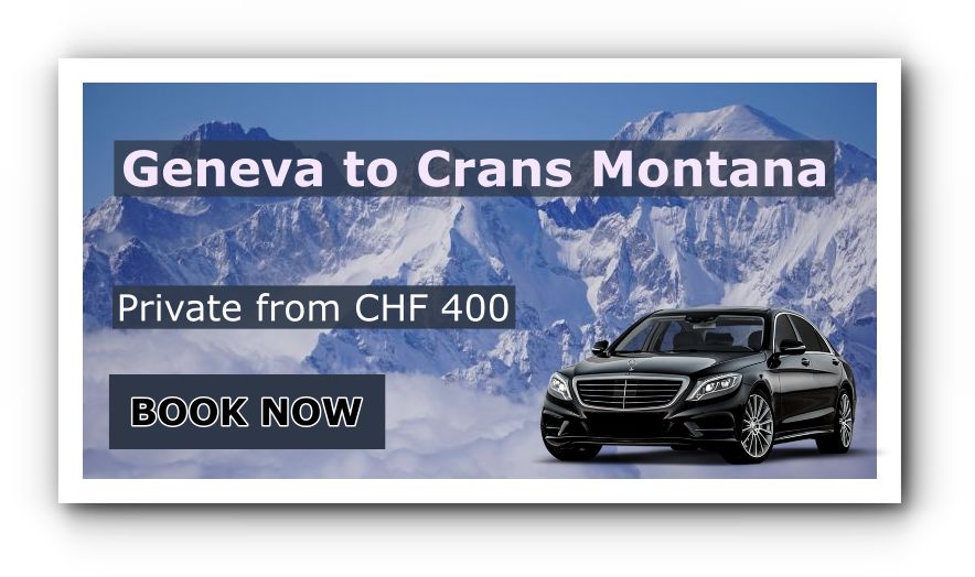 Geneva airport to Crans Montana transfer by car